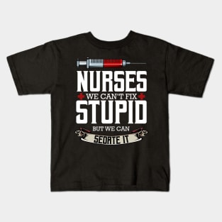 Nurse - Nurses We Can't Fix Stupid But We Can Sedate It Kids T-Shirt